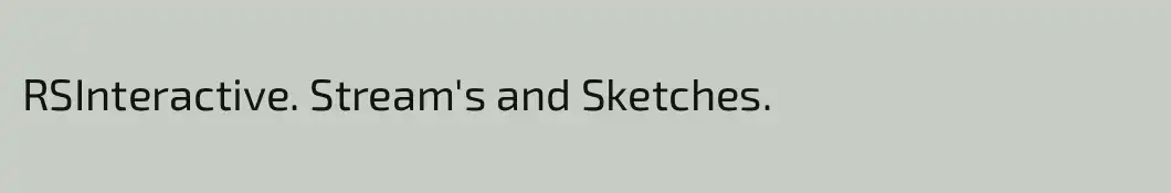 RSInteractive. Stream's and Sketches.